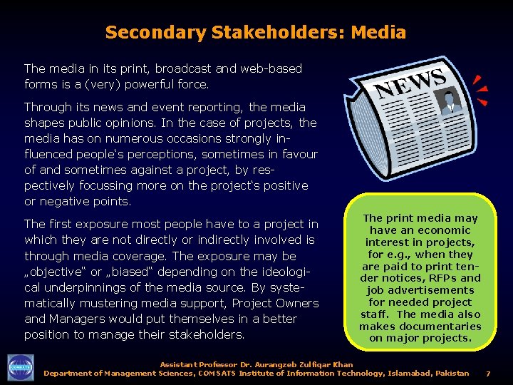 Secondary Stakeholders: Media The media in its print, broadcast and web-based forms is a