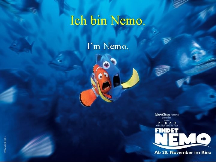 Ich bin Nemo. I’m Nemo. 