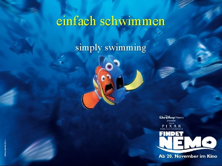 einfach schwimmen simply swimming 