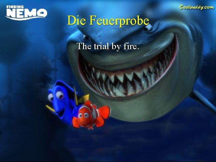 Die Feuerprobe The trial by fire. 