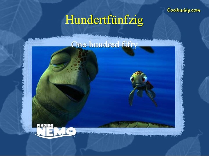 Hundertfünfzig One hundred fifty 