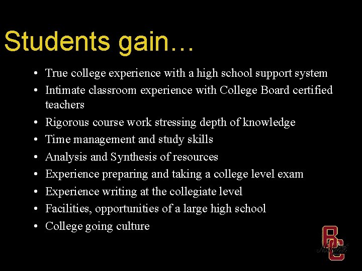 Students gain… • True college experience with a high school support system • Intimate