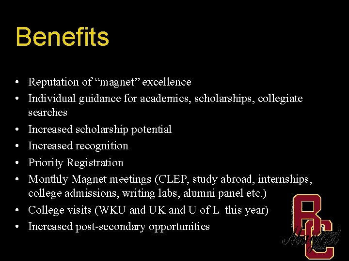 Benefits • Reputation of “magnet” excellence • Individual guidance for academics, scholarships, collegiate searches