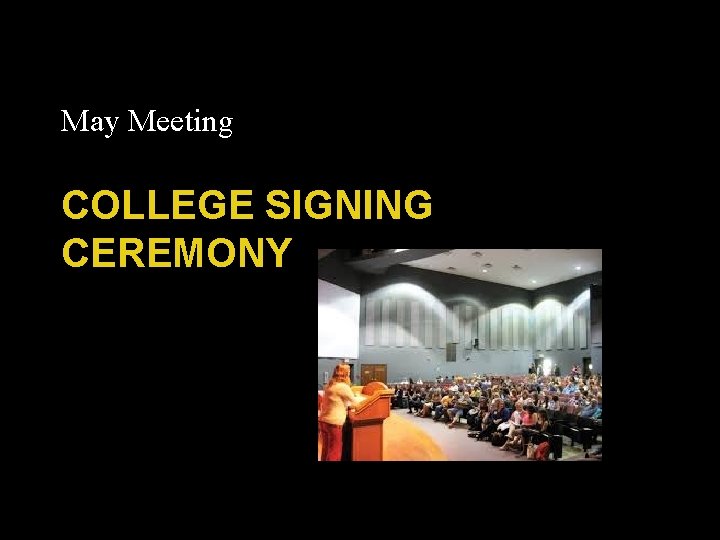 May Meeting COLLEGE SIGNING CEREMONY 