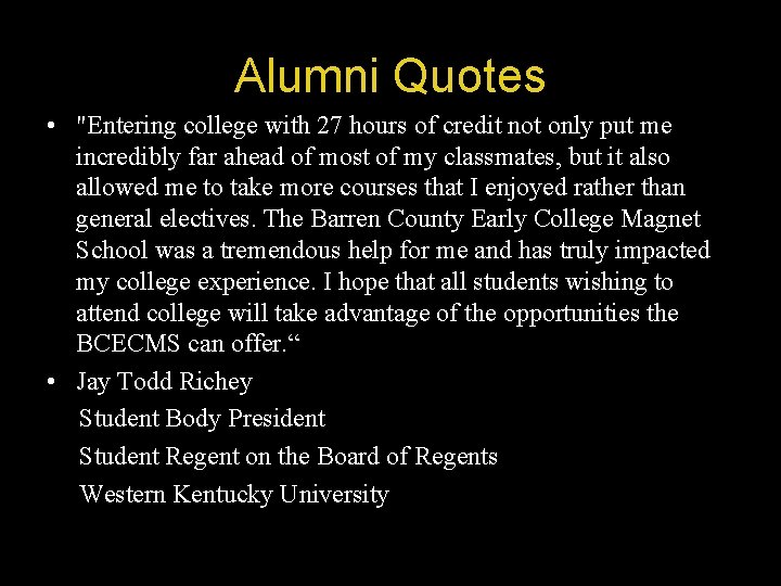 Alumni Quotes • "Entering college with 27 hours of credit not only put me