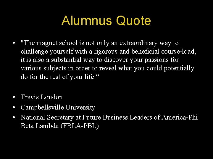 Alumnus Quote • "The magnet school is not only an extraordinary way to challenge