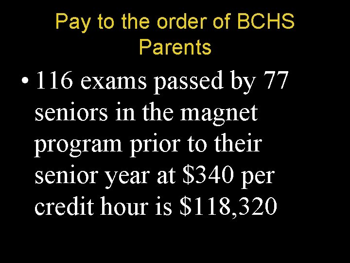 Pay to the order of BCHS Parents • 116 exams passed by 77 seniors