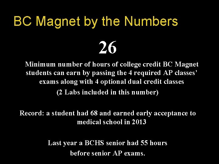 BC Magnet by the Numbers 26 Minimum number of hours of college credit BC