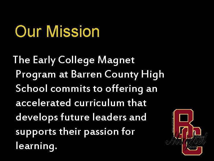Our Mission The Early College Magnet Program at Barren County High School commits to