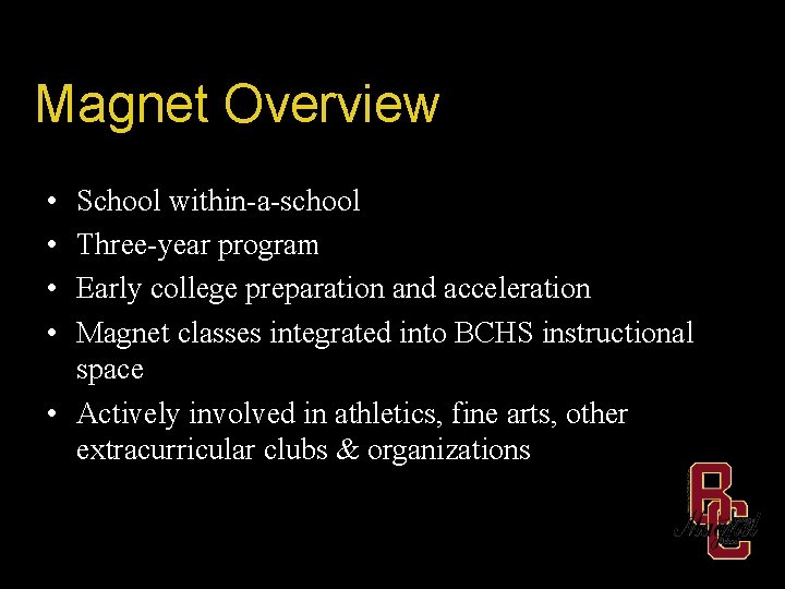 Magnet Overview • • School within-a-school Three-year program Early college preparation and acceleration Magnet