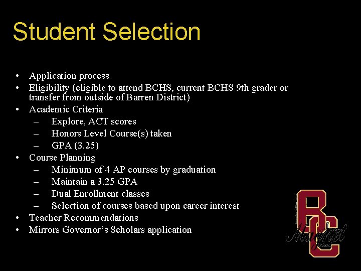 Student Selection • Application process • Eligibility (eligible to attend BCHS, current BCHS 9