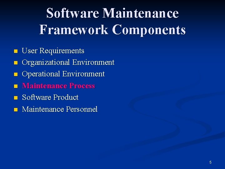 Software Maintenance Framework Components n n n User Requirements Organizational Environment Operational Environment Maintenance