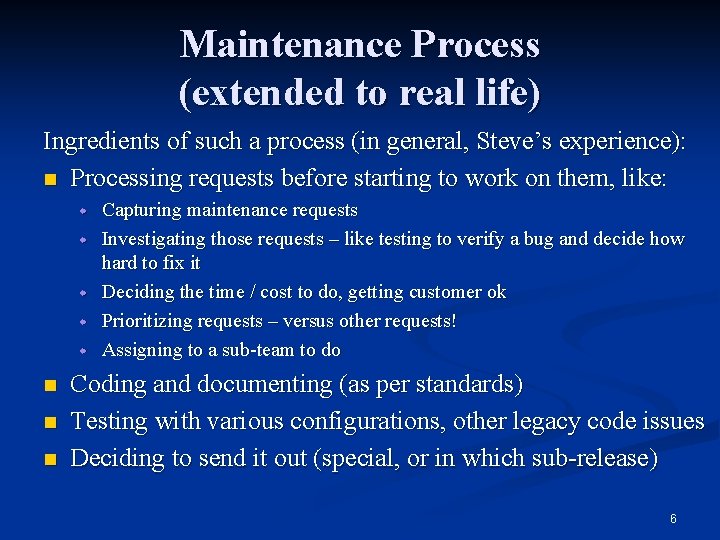 Maintenance Process (extended to real life) Ingredients of such a process (in general, Steve’s