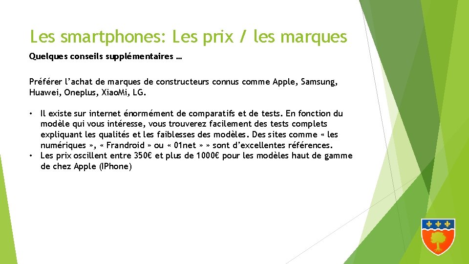 Les smartphones: Les prix / les marques Quelques conseils supplémentaires … Préférer l’achat de