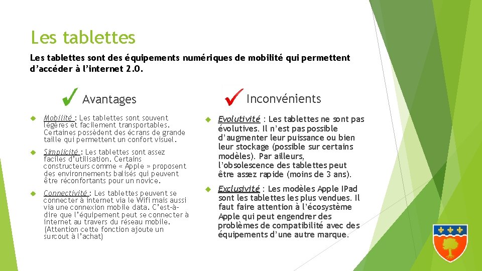 Les tablettes sont des équipements numériques de mobilité qui permettent d’accéder à l’internet 2.