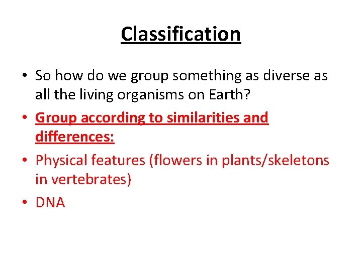 Classification • So how do we group something as diverse as all the living