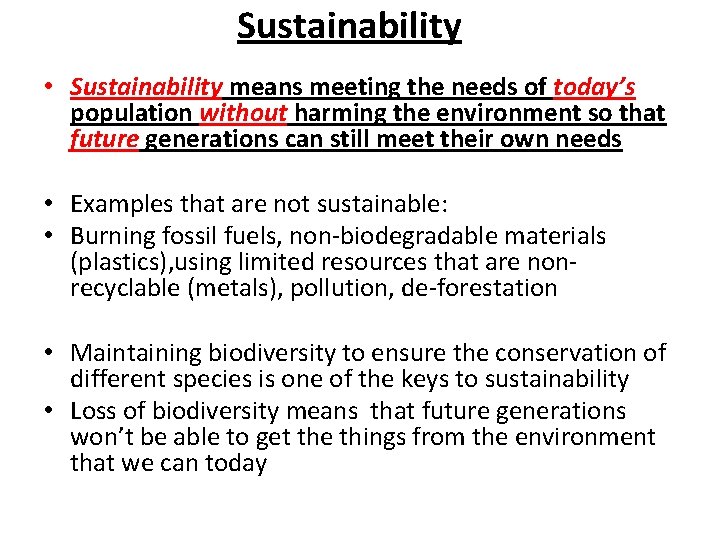 Sustainability • Sustainability means meeting the needs of today’s population without harming the environment