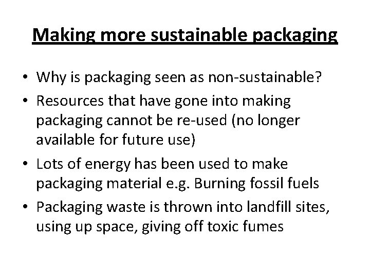 Making more sustainable packaging • Why is packaging seen as non-sustainable? • Resources that