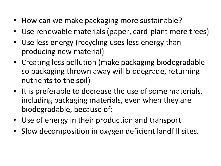  • How can we make packaging more sustainable? • Use renewable materials (paper,