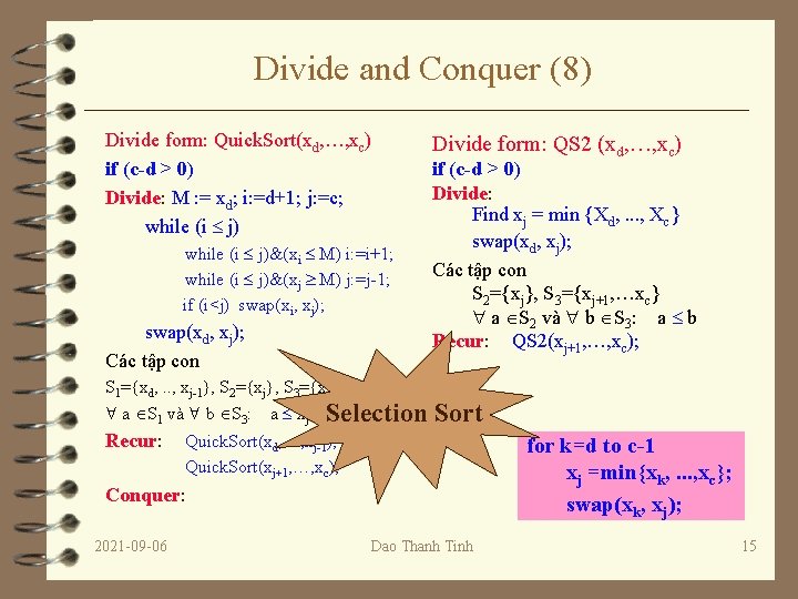 Divide and Conquer (8) Divide form: Quick. Sort(xd, …, xc) if (c-d > 0)