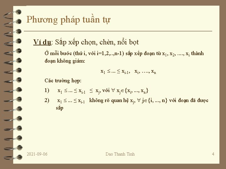 Phương pháp tuần tự Ví dụ: Sắp xếp chọn, chèn, nổi bọt Ở mỗi