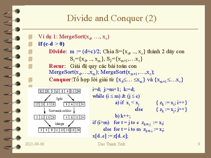 Divide and Conquer (2) Ví dụ 1: Merge. Sort(xd, …, xc) if (c-d >