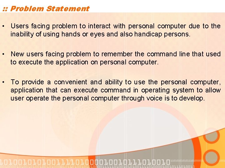 : : Problem Statement • Users facing problem to interact with personal computer due