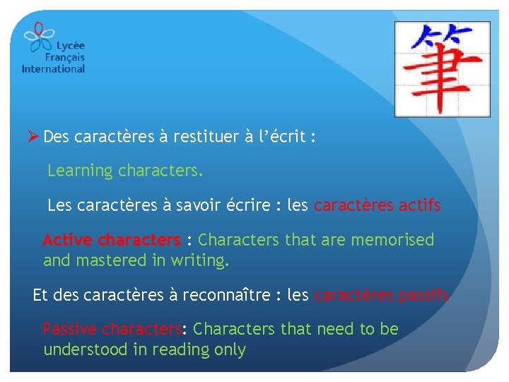 Ø Des caractères à restituer à l’écrit : Learning characters. Les caractères à savoir