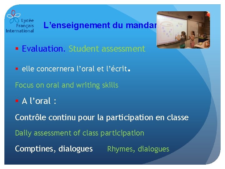 L’enseignement du mandarin § Evaluation. Student assessment § elle concernera l’oral et l’écrit. Focus