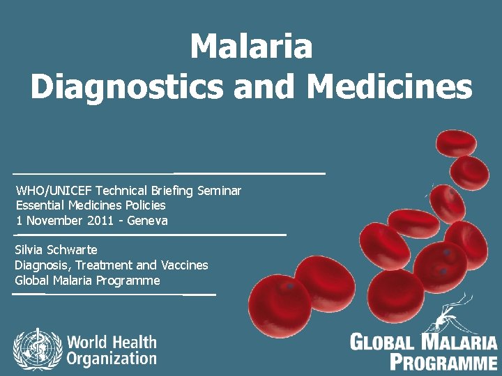 Malaria Diagnostics and Medicines WHO/UNICEF Technical Briefing Seminar Essential Medicines Policies 1 November 2011