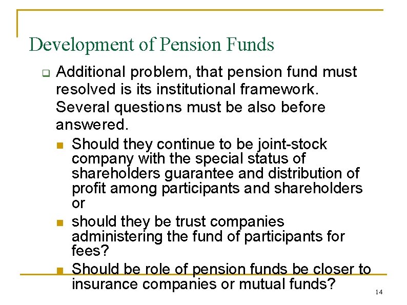 Development of Pension Funds q Additional problem, that pension fund must resolved is its