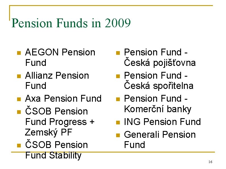 Pension Funds in 2009 n n n AEGON Pension Fund Allianz Pension Fund Axa