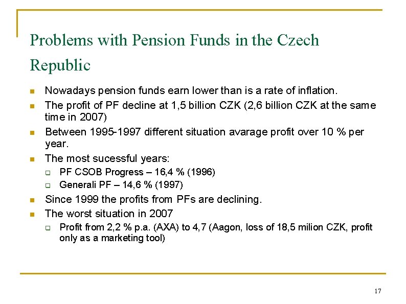 Problems with Pension Funds in the Czech Republic n n Nowadays pension funds earn