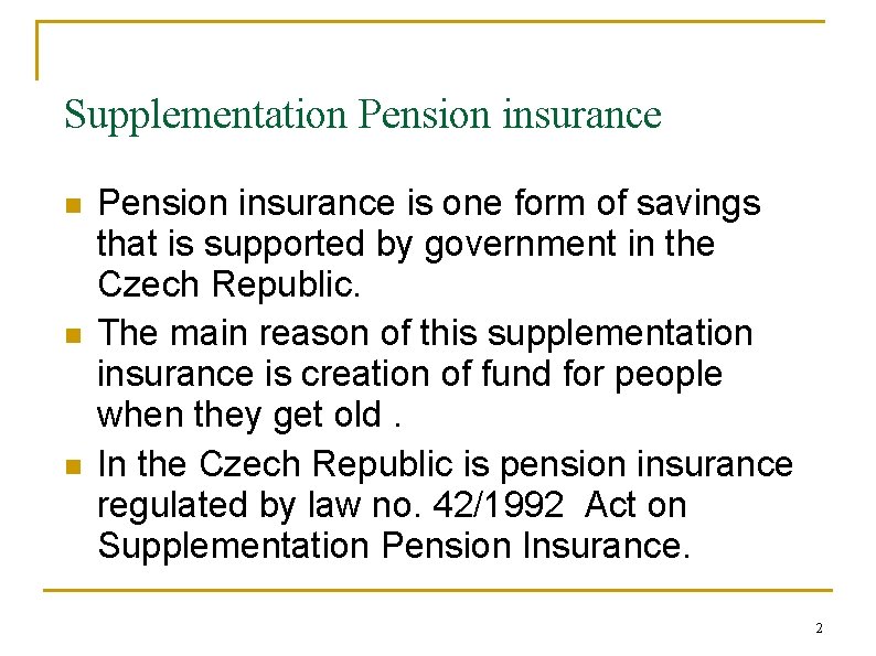 Supplementation Pension insurance n n n Pension insurance is one form of savings that