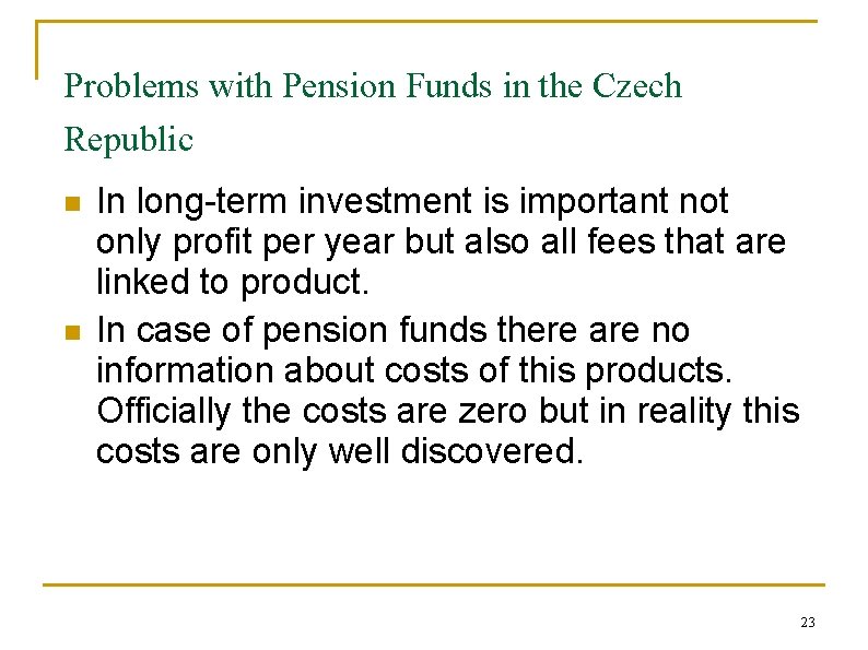 Problems with Pension Funds in the Czech Republic n n In long-term investment is