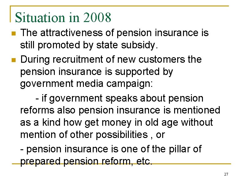 Situation in 2008 n n The attractiveness of pension insurance is still promoted by