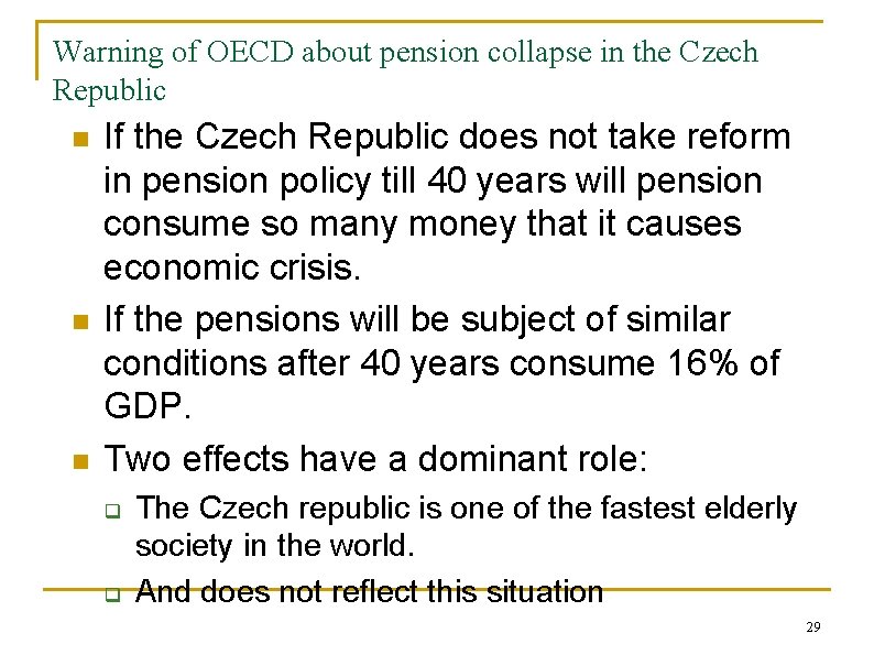 Warning of OECD about pension collapse in the Czech Republic n n n If