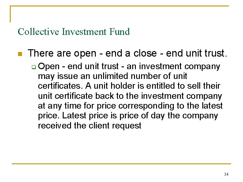 Collective Investment Fund n There are open - end a close - end unit