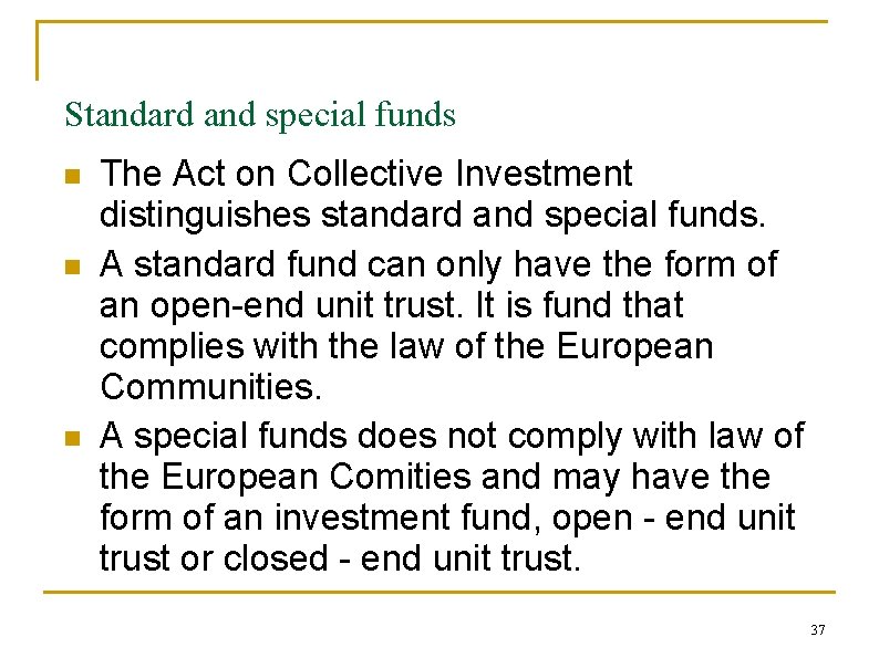 Standard and special funds n n n The Act on Collective Investment distinguishes standard