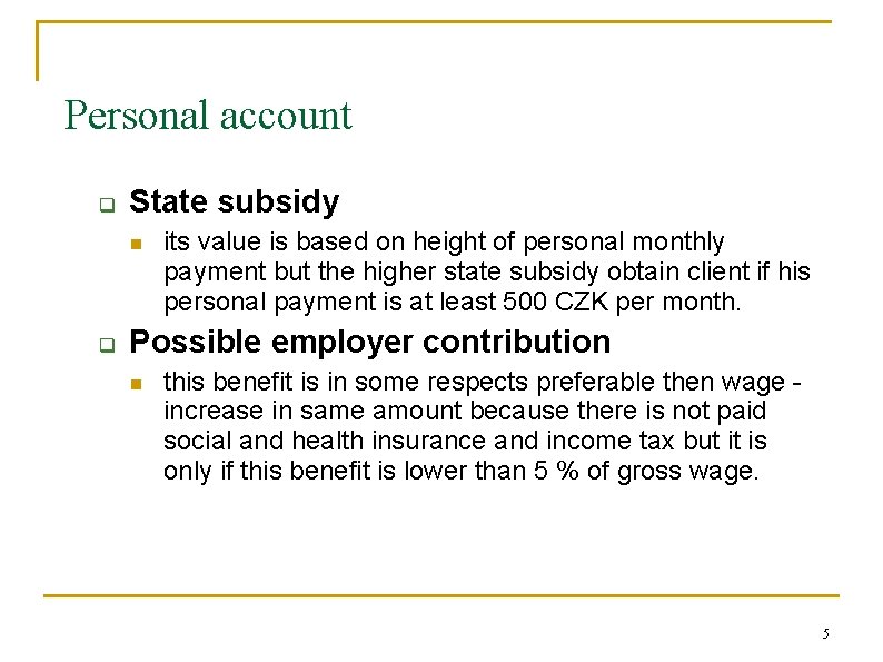 Personal account q State subsidy n q its value is based on height of