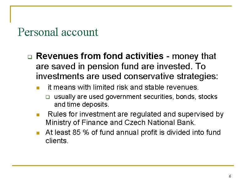 Personal account q Revenues from fond activities - money that are saved in pension