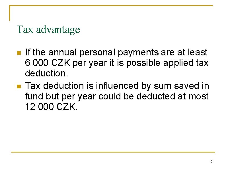 Tax advantage n n If the annual personal payments are at least 6 000