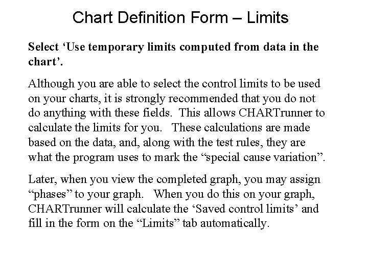 Chart Definition Form – Limits Select ‘Use temporary limits computed from data in the