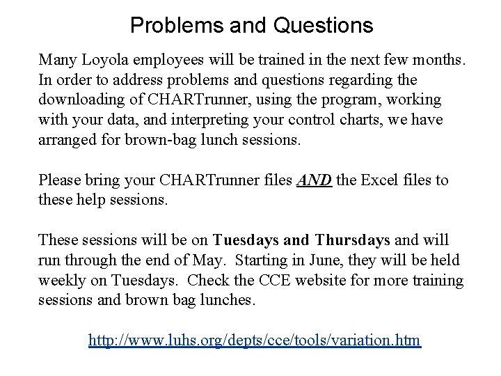 Problems and Questions Many Loyola employees will be trained in the next few months.