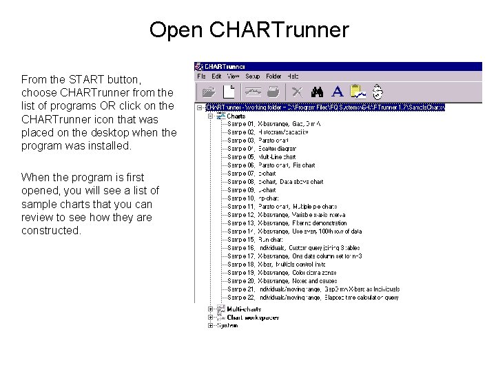 Open CHARTrunner From the START button, choose CHARTrunner from the list of programs OR