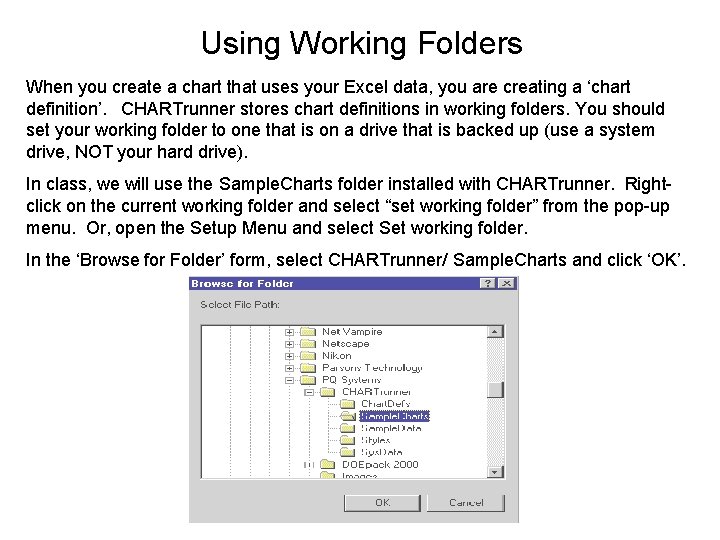Using Working Folders When you create a chart that uses your Excel data, you