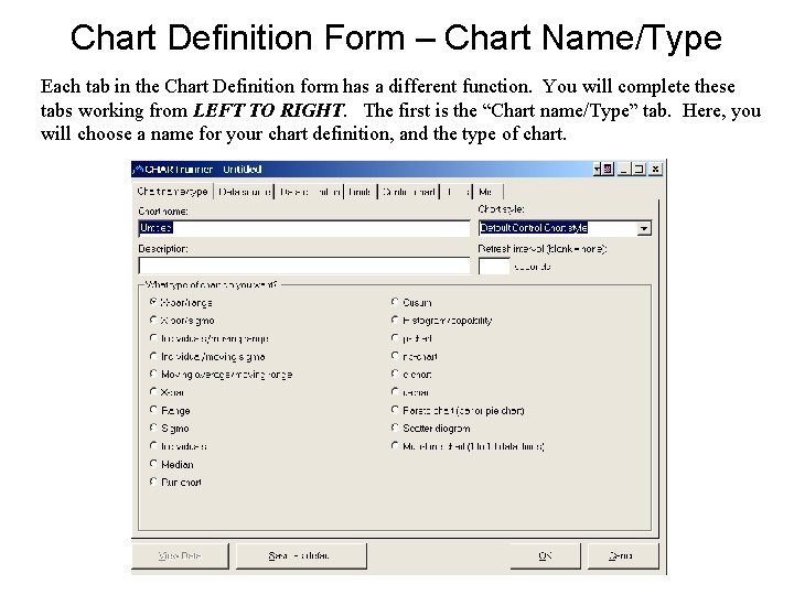 Chart Definition Form – Chart Name/Type Each tab in the Chart Definition form has