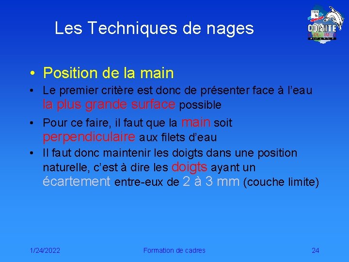 Les Techniques de nages • Position de la main • Le premier critère est