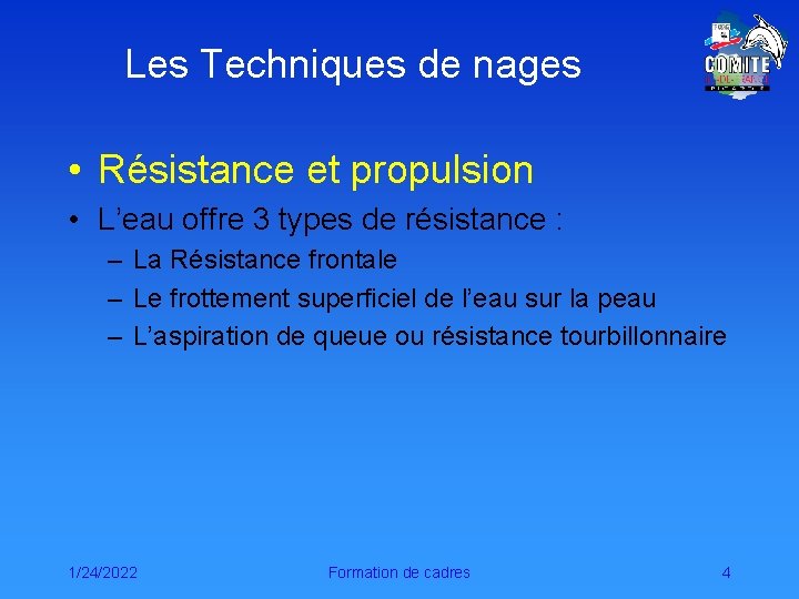 Les Techniques de nages • Résistance et propulsion • L’eau offre 3 types de