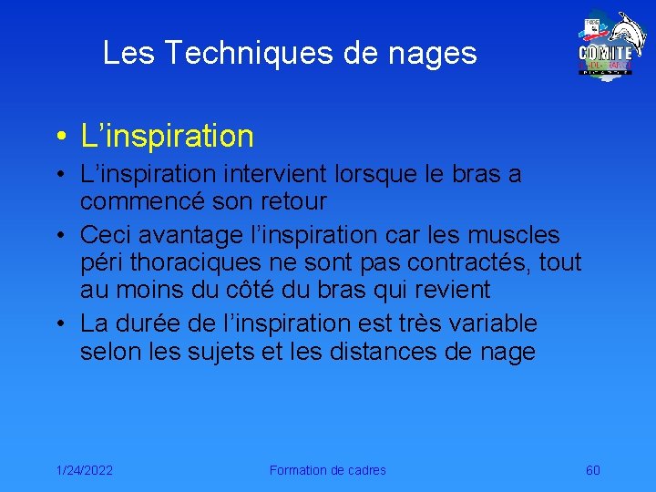 Les Techniques de nages • L’inspiration intervient lorsque le bras a commencé son retour